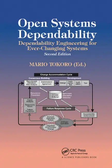 Open Systems Dependability: Dependability Engineering for Ever-Changing Systems, Second Edition by Mario Tokoro