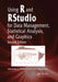 Using R and Rstudio for Data Management, Statistical Analysis, and Graphics by Nicholas J. Horton