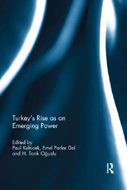 Turkey's Rise as an Emerging Power by Kubicek Paul