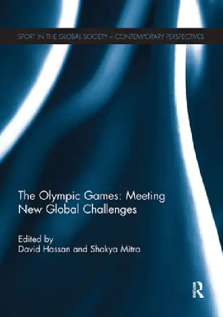 The Olympic Games: Meeting New Global Challenges by David Hassan