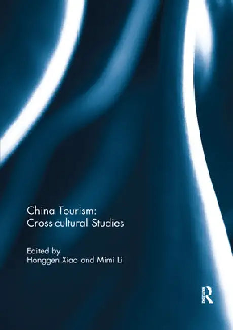 China Tourism: Cross-Cultural Studies by Honggen Xiao