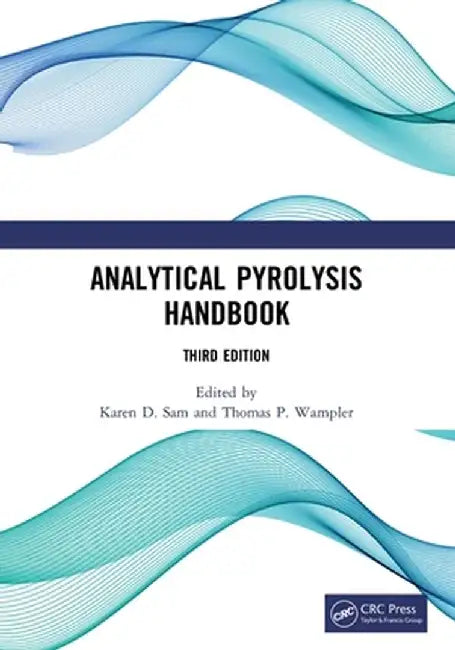 Analytical Pyrolysis Handbook by Karen D. Sam