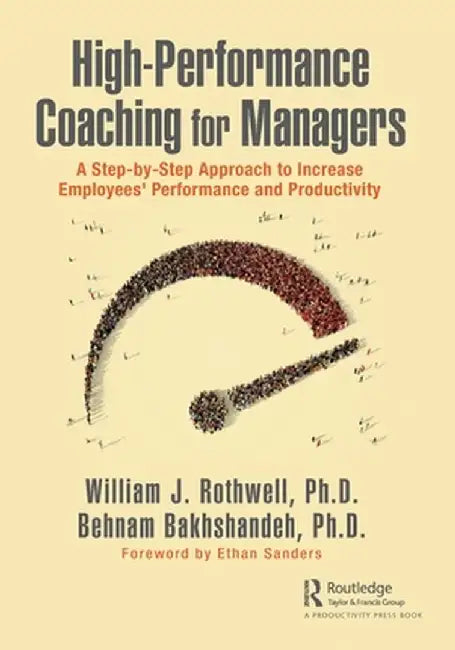 High-Performance Coaching for Managers: A Step-By-Step Approach to Increase Employees' Performance and Productivity by William J. Rothwell