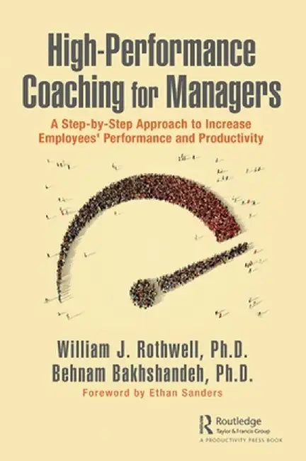 High-Performance Coaching for Managers: A Step-By-Step Approach to Increase Employees' Performance and Productivity by William J. Rothwell