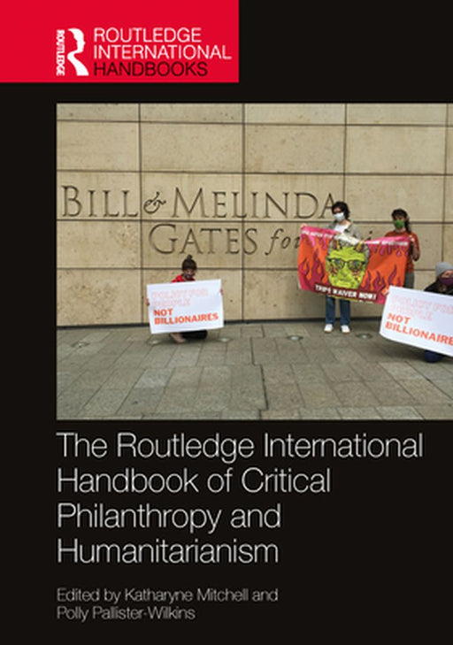The Routledge International Handbook of Critical Philanthropy and Humanitarianism by Mitchell, Katharyne