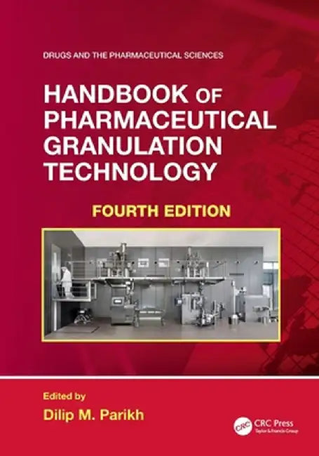 Handbook of Pharmaceutical Granulation Technology by Dilip M. Parikh