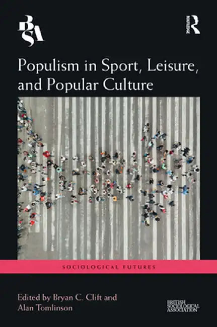 Populism in Sport, Leisure, and Popular Culture by Alan Tomlinson