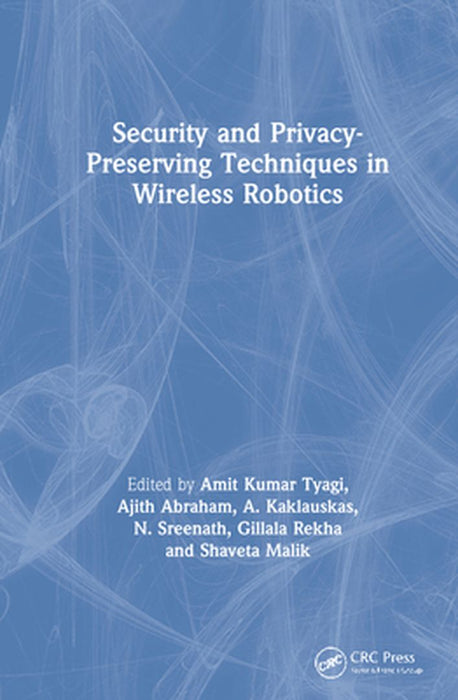 Security and Privacy-: Preserving Techniques in Wireless Robotics by Amit Kumar Tyagi