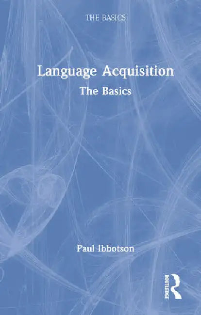 Language Acquisition: The Basics by Ibbotson Paul