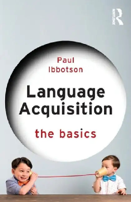 Language Acquisition: The Basics by Paul Ibbotson