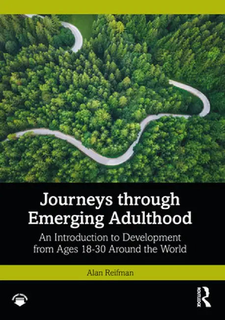 Journeys Through Emerging Adulthood: An Introduction to Development from Ages 18-30 Around the World by Alan Reifman