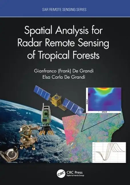 Spatial Analysis for Radar Remote Sensing of Tropical Forests by Gianfranco D. De Grandi