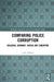 Comparing Police Corruption: Bulgaria, Germany, Russia and Singapore by Leslie Holmes