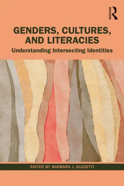 Genders, Cultures, and Literacies: Understanding Intersecting Identities by Barbara J. Guzzetti