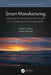 Smart Manufacturing: Integrating Transformational Technologies for Competitiveness and Sustainability by Hebab A. Quazi