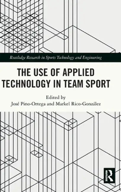 The Use of Applied Technology in Team Sport by José Pino-Ortega