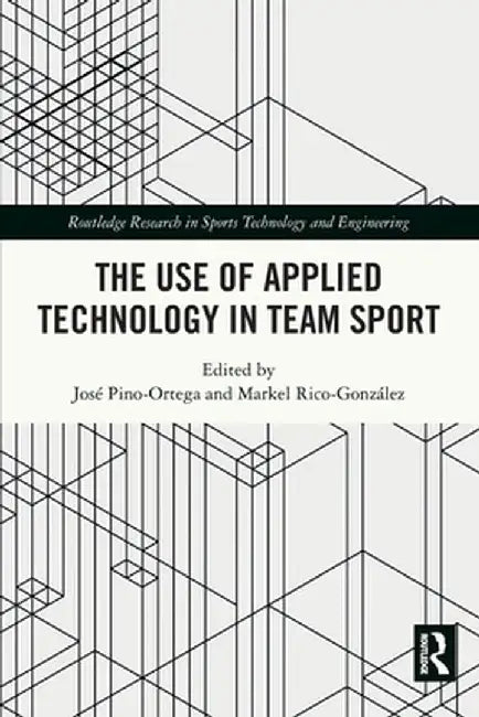 The Use of Applied Technology in Team Sport by José Pino-Ortega