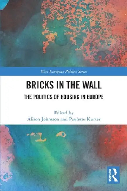 Bricks in the Wall: The Politics of Housing in Europe by Alison Johnston