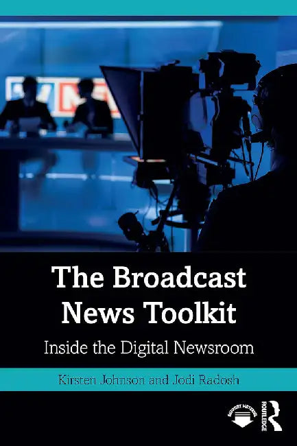 The Broadcast News Toolkit by Johnson, Kirsten