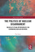 The Politics of Nuclear Disarmament: Obstacles to and Opportunities for Eliminating Nuclear Weapons by Tim Street