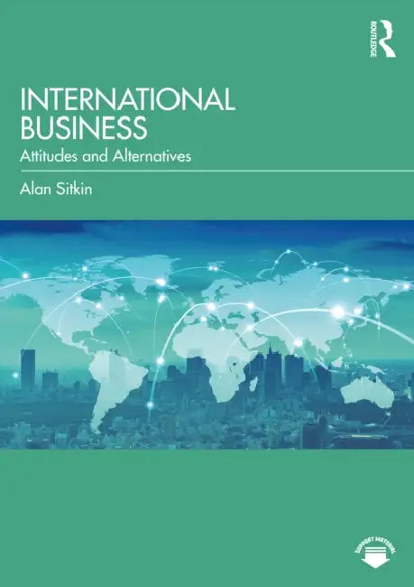 International Business: Attitudes and Alternatives by Sitkin Alan