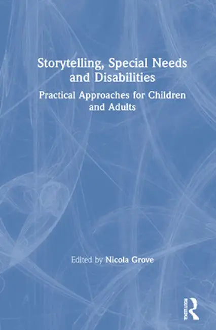 Storytelling, Special Needs and Disabilities: Practical Approaches for Children and Adults by Nicola Grove