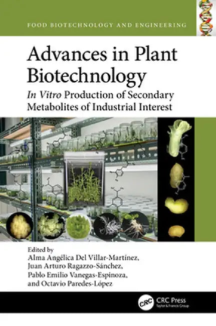 Advances in Plant Biotechnology: In Vitro Production of Secondary Metabolites of Industrial Interest by Alma Del Villar-Martínez