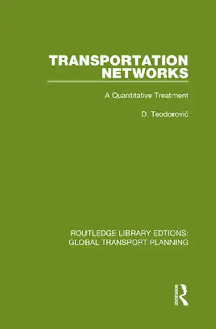 Transportation Networks: A Quantitative Treatment by D. Teodorovic