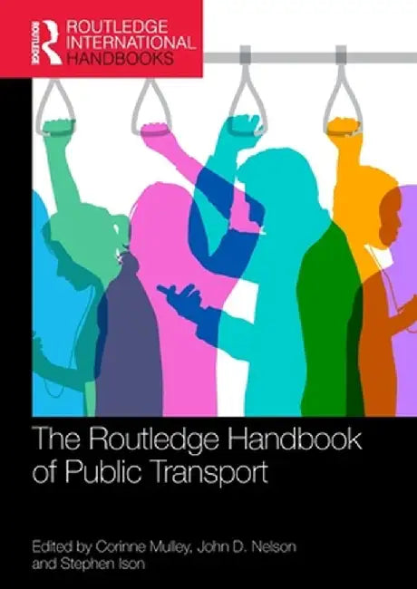 The Routledge Handbook of Public Transport by Corinne Mulley