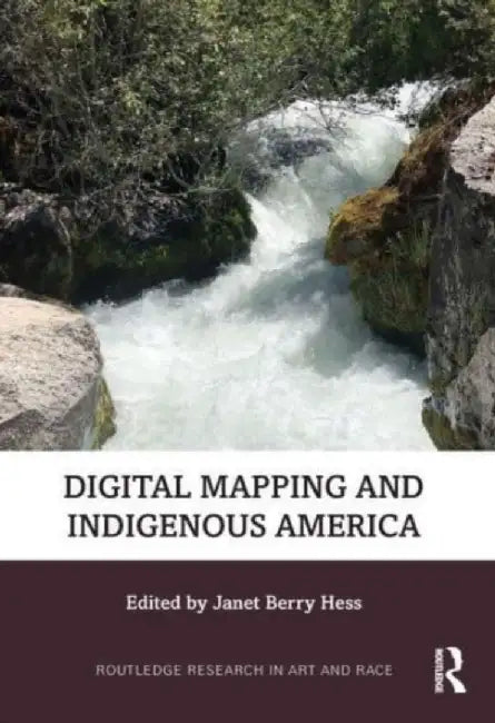 Digital Mapping and Indigenous America by Janet Berry Hess