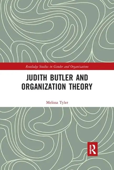 Judith Butler and Organization Theory by Melissa Tyler