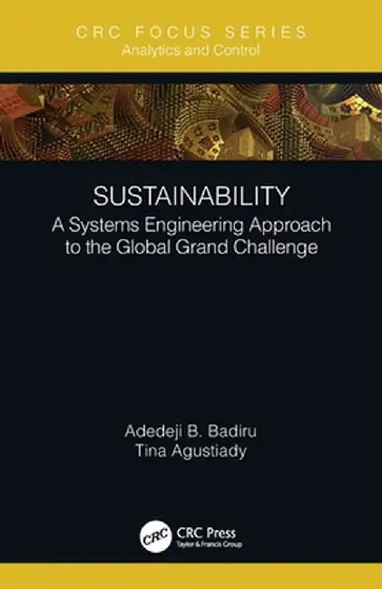 Sustainability: A Systems Engineering Approach to the Global Grand Challenge by Adedeji B. Badiru