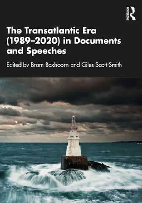 The Transatlantic Era (1989-2020) in Documents and Speeches by Bram Boxhoorn