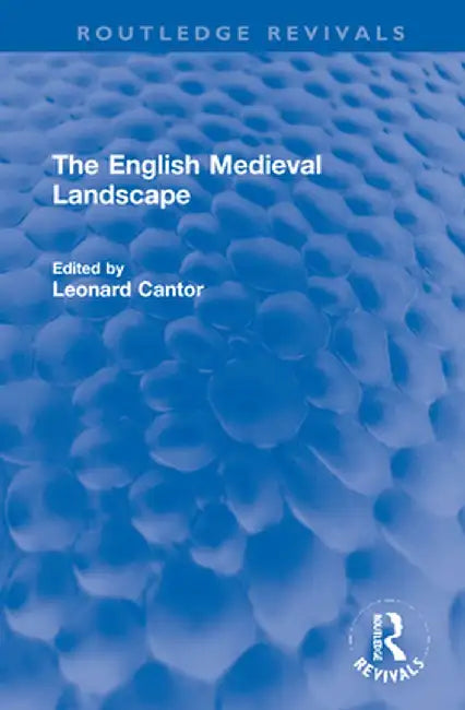 The English Medieval Landscape by Leonard Cantor