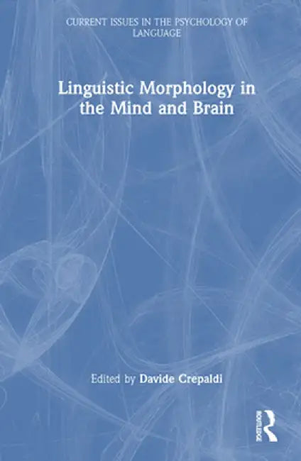 Linguistic Morphology in the Mind and Brain by Davide Crepaldi
