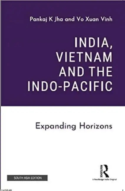 INDIA, VIETNAM AND THE INDO-PACIFIC by Pankaj K Jha