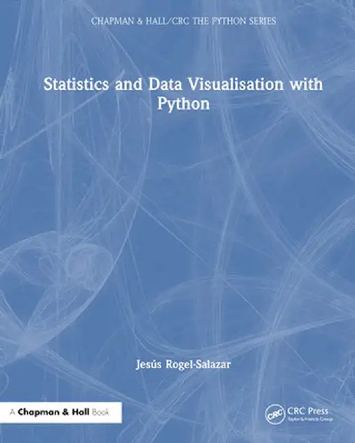Statistics and Data Visualisation with Python by Jesus Rogel-Salazar