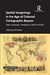Spatial Imaginings in the Age of Colonial by Nilanjana Mukherjee
