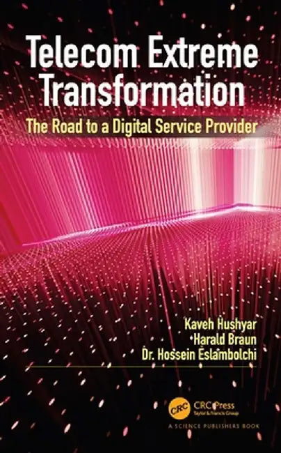 Telecom Extreme Transformation: The Road to a Digital Service Provider by Kaveh Hushyar