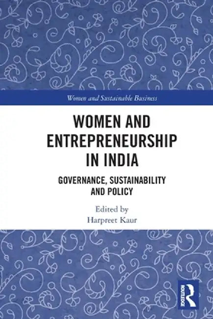 Women and Entrepreneurship in India: Governance, Sustainability and Policy by Harpreet Kaur