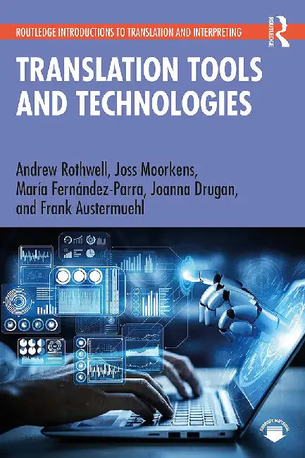 Translation Tools and Technologies by Rothwell, Andrew