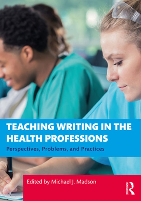 Teaching Writing in the Health Professions by 
