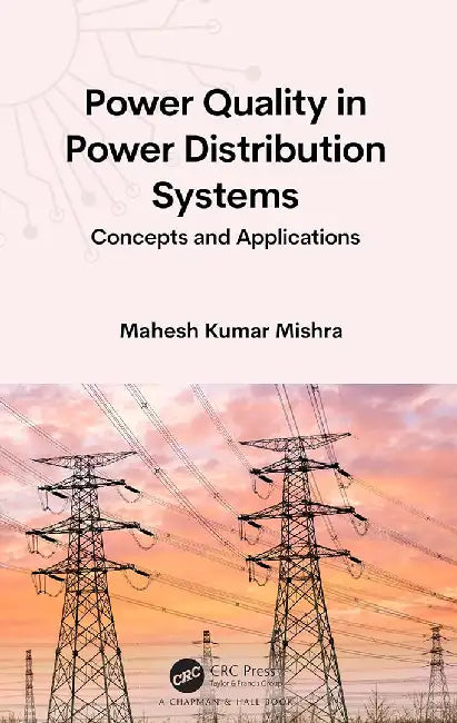 Power Quality in Power Distribution Systems: Concepts and Applications by Mahesh Kumar Mishra