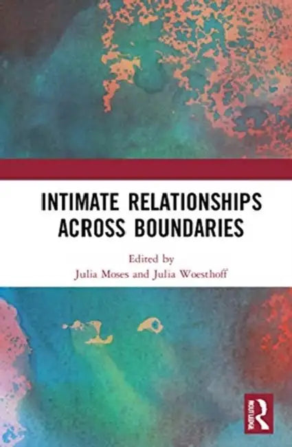 Intimate Relationships Across Boundaries by Moses Julia