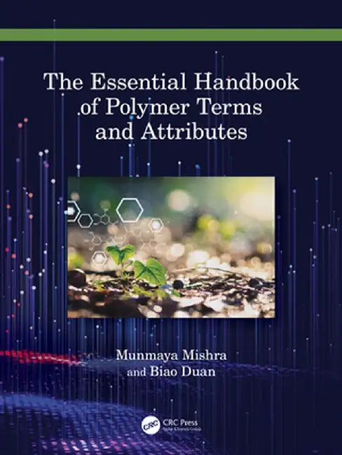 The Essential Handbook of Polymer Terms and Attributes by Munmaya K Mishra