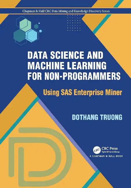 Data Science and Machine Learning for Non-Programmers: Using Sas Enterprise Miner by Dothang Truong