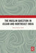 The Muslim Question in Assam and Northeast India by Monoj Kumar Nath
