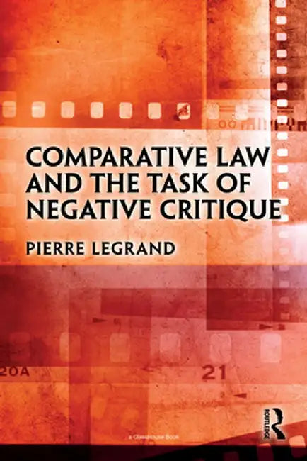 Comparative Law and the Task of Negative Critique by Pierre Legrand