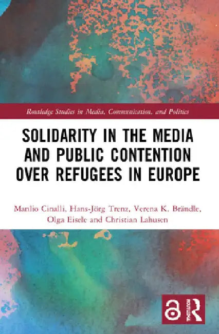 Solidarity in the Media and Public Contention Over Refugees in Europe by Manlio Cinalli