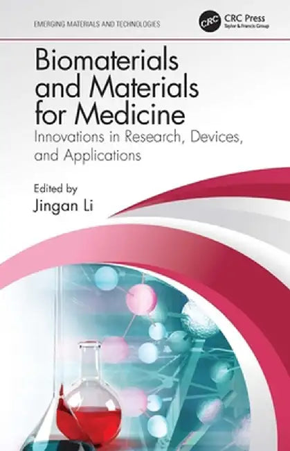 Biomaterials and Materials for Medicine: Innovations in Research, Devices, and Applications by Jingan Li
